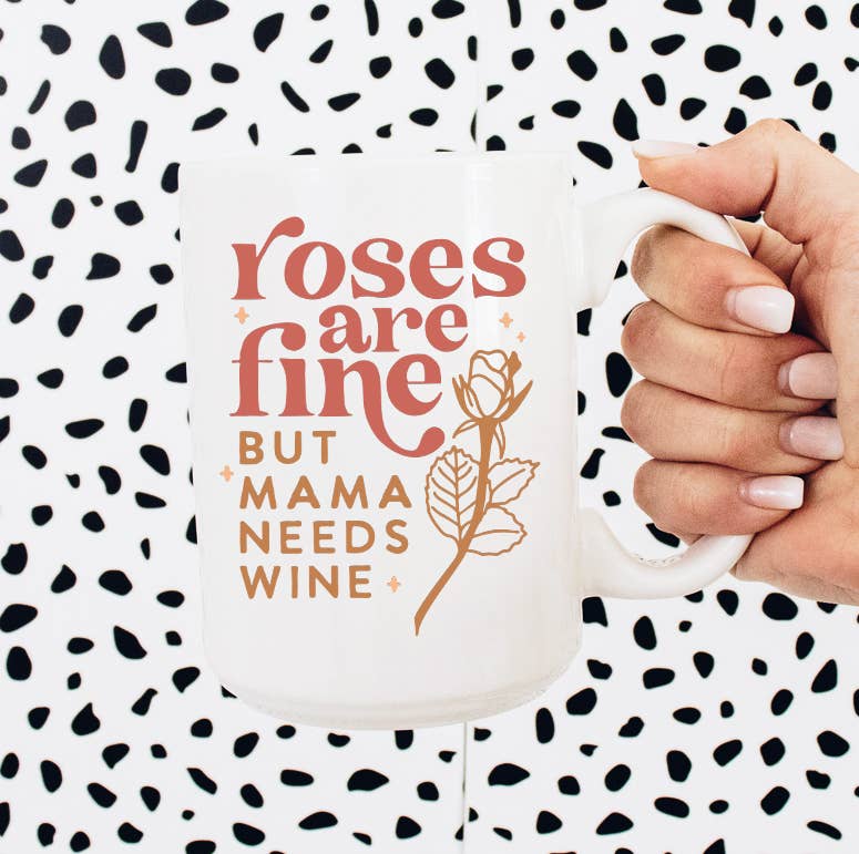 Sweet Mint Handmade Goods - 15oz mug, Roses are Fine but Mama Needs Wine,Valentine's Day - Addie Rose Boutique - Austin