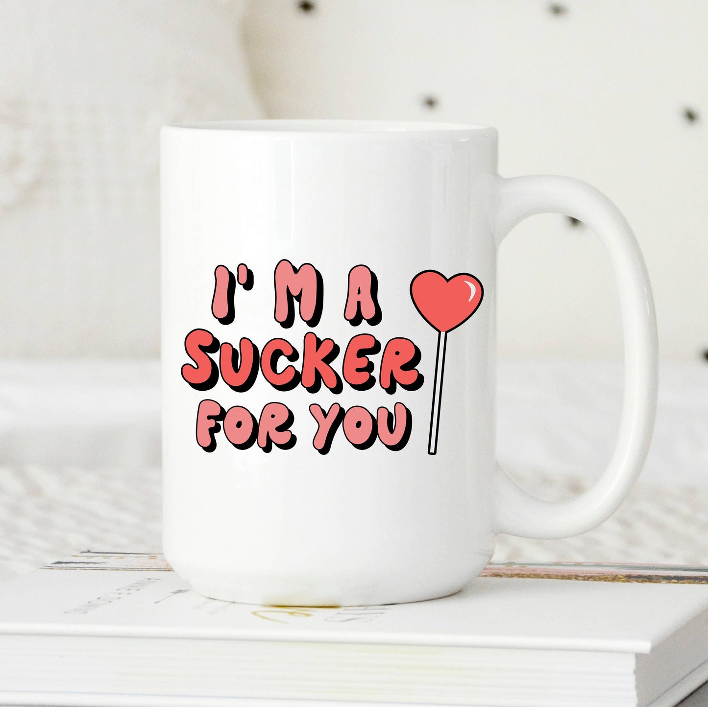 Sweet Mint Handmade Goods - 15oz mug, I'm a sucker for you cup, Valentine's Day, Love